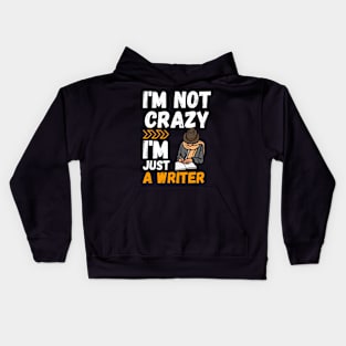 I'm not crazy, I'm just a writer Kids Hoodie